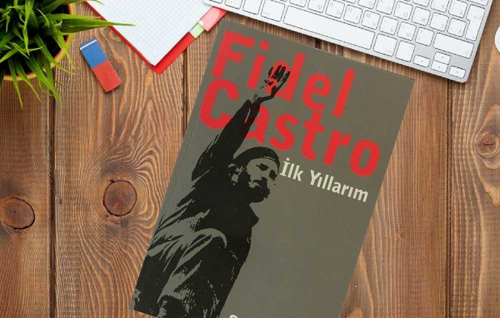 fidel castro eserleri ilk yillarim